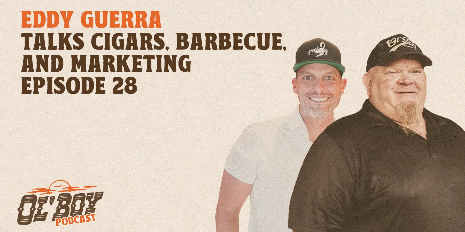 Episode 28 - Eddy Guerra Talks Cigars, Barbecue, and Marketing