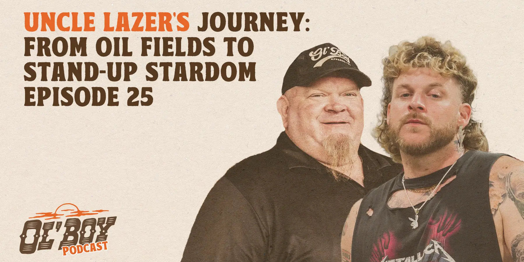 Episode 25 - Uncle Lazer's Journey: From Oil Fields to Stand-Up Stardom