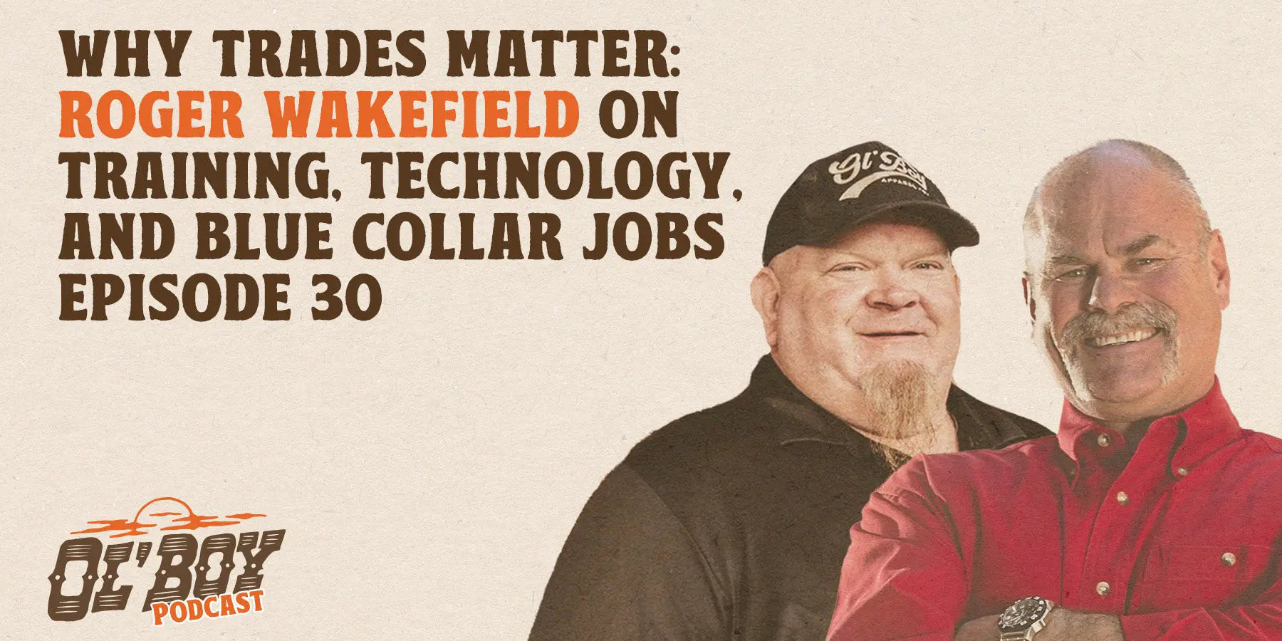 Episode 30 - Why Trades Matter: Roger Wakefield on Training, Technology, and Blue Collar Jobs