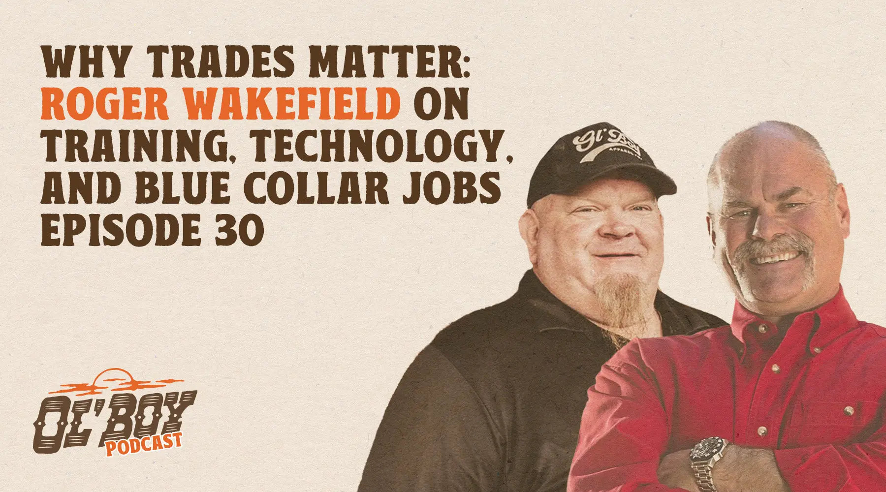 Episode 30 - Why Trades Matter: Roger Wakefield on Training, Technology, and Blue Collar Jobs