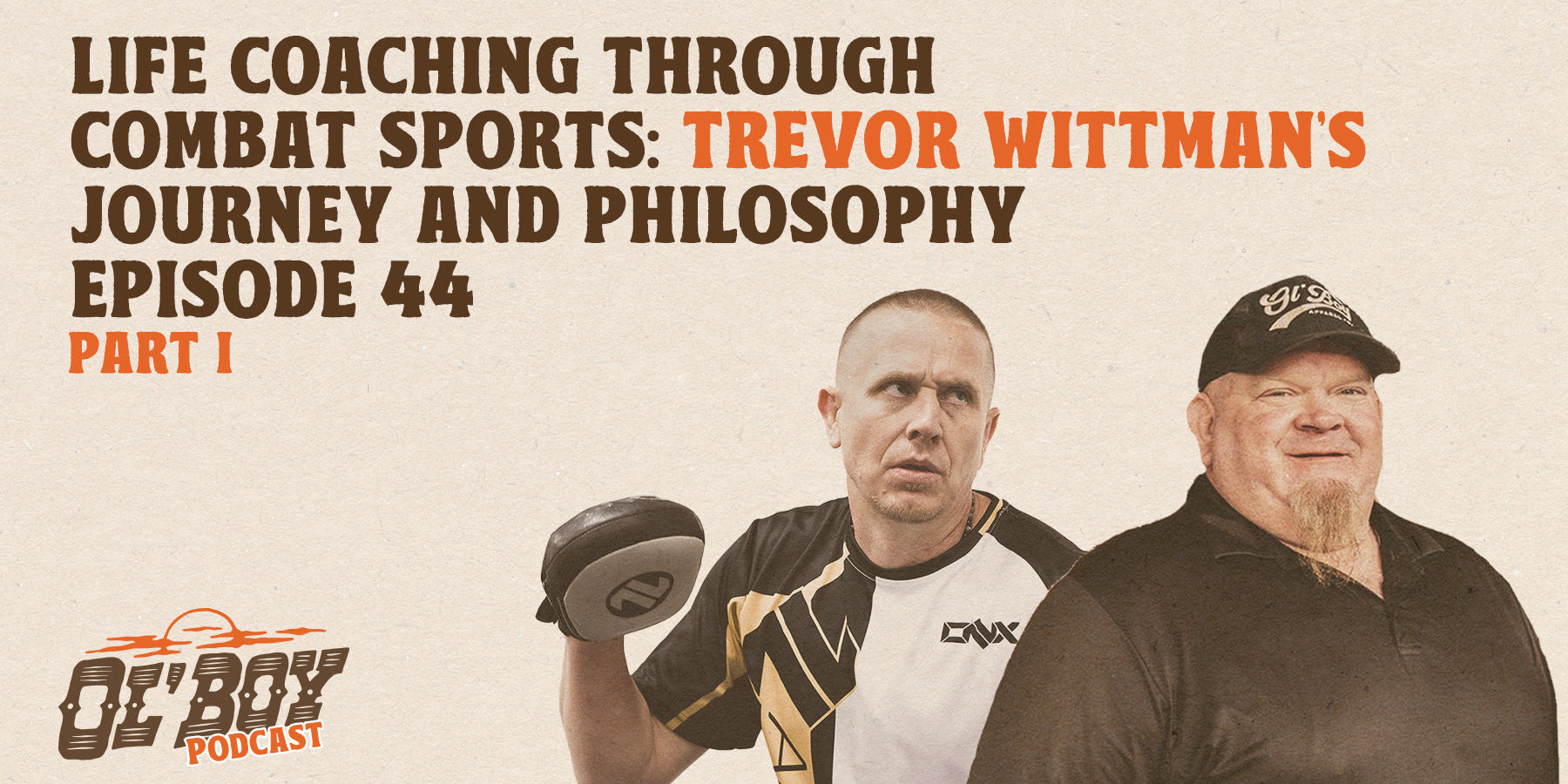 Episode 44 (Pt. 1) - Life Coaching through Combat Sports: Trevor Wittman’s Journey and Philosophy